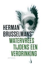 Watervrees tijdens een verdrinking 9789044625295, Herman Brusselmans, Zo goed als nieuw, Verzenden