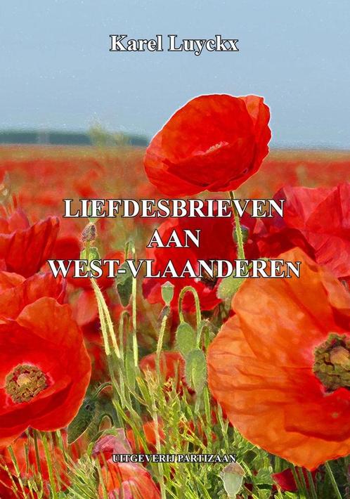 Liefdesbrieven aan West-Vlaanderen 9789464076073, Livres, Livres Autre, Envoi