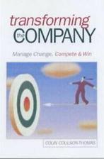 Transforming the company: manage change, compete and win by, Verzenden, Gelezen, Colin Coulson-Thomas, Professor of Competitiveness at the University of Luton, and leader of the world's largest winning business research programme, is an active consultant and the chairman of award winning companies. Following a career in marketing and general management, he became the world's first Professor of Corporate Transformation and more recently the Process Vision Holder of major transformation projects. A counsellor on business development and corporate competitiveness, learning, and transformation he has reviewed the winning business processes and practices of over 20 companies and helped over 60 boards to improve board and corporate performance. Colin is also Chairman of the judges for the e-Business Innovations Awards. An experienced speaker at corporate conferences he is the author or co-author of over 30 books and reports.