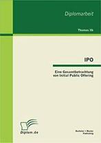 IPO: Eine Gesamtbetrachtung von Initial Public Offering.by, Ilk, Thomas, Verzenden