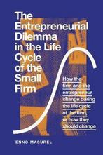 The Entrepreneurial Dilemma in the Life Cycle of the Small, Enno Masurel, Verzenden