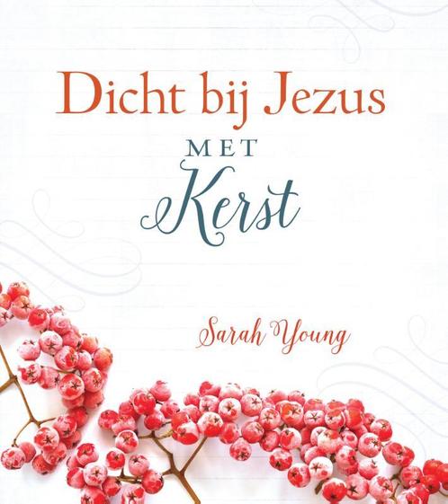 Dicht bij Jezus met Kerst 9789059991491 Sarah Young, Boeken, Godsdienst en Theologie, Zo goed als nieuw, Verzenden