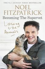 Listening to the Animals: Becoming The Supervet, Verzenden, Noel Fitzpatrick