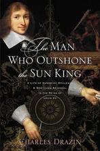 The Man Who Outshone the Sun King 9780306817571, Charles Drazin, Verzenden