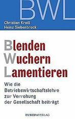 Blenden Wuchern Lamentieren: Wie die Betriebswirtschafts..., Verzenden, Christian Kreiß