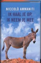 Ik haal je op, ik neem je mee 9789048805433 Niccolò Ammaniti, Boeken, Verzenden, Zo goed als nieuw, Niccolò Ammaniti