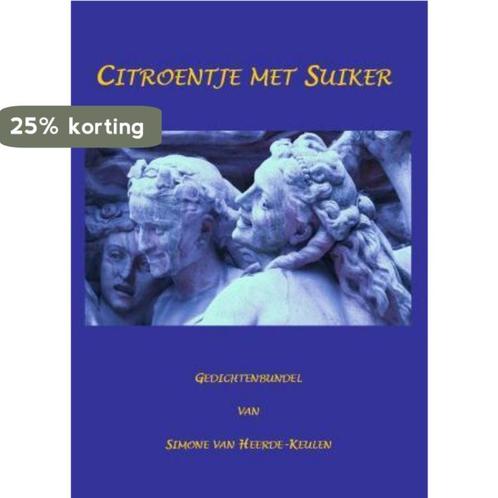 Citroentje met suiker 9789461290380 Simone van Heerde-Keulen, Boeken, Gedichten en Poëzie, Gelezen, Verzenden