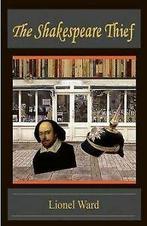 The Shakespeare Thief von Ward, Lionel  Book, Boeken, Zo goed als nieuw, Verzenden