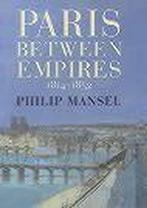 Paris Between Empires, 1814-1852 9780719556272, Philip Mansel, Philip Mansell, Verzenden