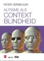 Autisme als contextblindheid 9789064455476 Peter Vermeulen, Boeken, Verzenden, Gelezen, Peter Vermeulen