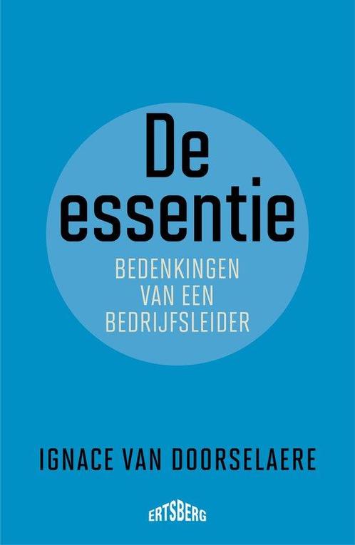 De essentie 9789464369717 Ignace Van Doorselaere, Boeken, Overige Boeken, Zo goed als nieuw, Verzenden