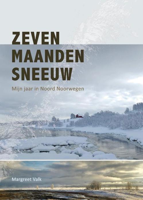 Zeven maanden sneeuw 9789082202724 Margreet Valk, Boeken, Reisverhalen, Gelezen, Verzenden