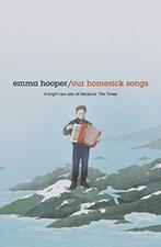 Our Homesick Songs, Hooper, Emma, Boeken, Gelezen, Emma Hooper, Verzenden