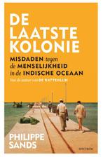 De laatste kolonie 9789000379019 Philippe Sands, Boeken, Geschiedenis | Wereld, Verzenden, Zo goed als nieuw, Philippe Sands