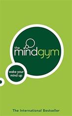 Mind Gym: Wake Up Your Mind 9780316729925 Mind Gym, Verzenden, Zo goed als nieuw, Mind Gym