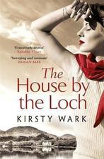 The House by the Loch a deeply satisfying work of pure, Verzenden, Kirsty Wark