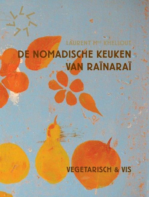 De nomadische keuken van Raïnaraï 9789059565241, Boeken, Kookboeken, Gelezen, Verzenden