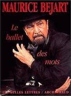 Le Ballet des mots  Béjart, Maurice  Book, Béjart, Maurice, Verzenden