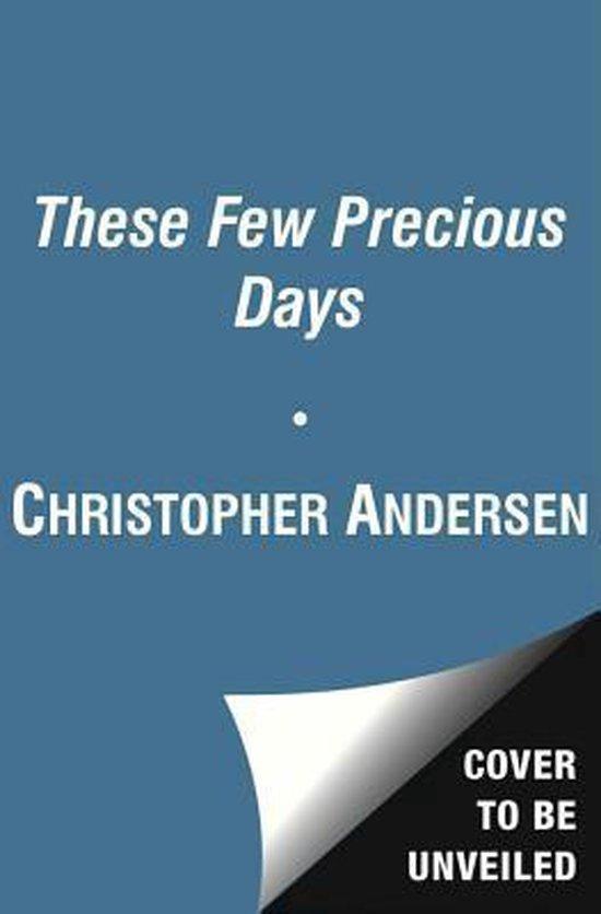 These Few Precious Days 9781476732329 Christopher Andersen, Boeken, Taal | Engels, Gelezen, Verzenden