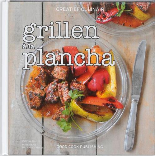 Creatief Culinair - Grillen a la Plancha! 9789461430052, Livres, Livres de cuisine, Envoi