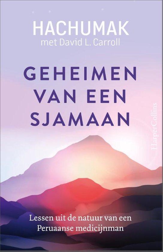 Geheimen van een sjamaan 9789402712780 Jorge Hachumak, Boeken, Esoterie en Spiritualiteit, Zo goed als nieuw, Verzenden