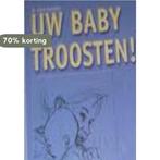 Uw Baby Troosten! 9789043803106 Julian Orenstein, Boeken, Verzenden, Gelezen, Julian Orenstein