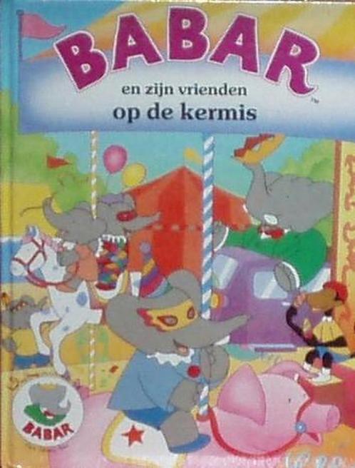 Babar en zijn vrienden op de kermis 9789061134428, Boeken, Kinderboeken | Baby's en Peuters, Gelezen, Verzenden