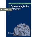 Gynaecologische chirurgie / Operatieve zorg en technieken, Verzenden, Zo goed als nieuw, Myron Dijkstra