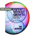 Prosperity without Growth 9781844078943 Tim Jackson, Verzenden, Zo goed als nieuw, Tim Jackson