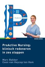 Proactive Nursing - Klinisch redeneren in zes stappen, Boeken, Wetenschap, Gelezen, Marc Bakker, Coen van Heycop ten Ham, Verzenden