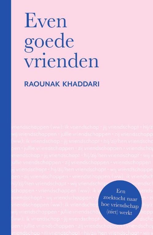 Even goede vrienden 9789000384396 Raounak Khaddari, Boeken, Overige Boeken, Gelezen, Verzenden
