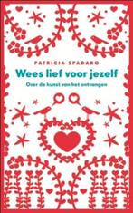 Wees lief voor jezelf 9789025901004 Patricia Spadaro, Verzenden, Patricia Spadaro
