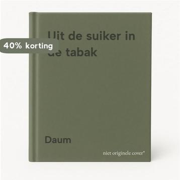 Uit de suiker in de tabak 9789062429110 Daum, Verzenden, Daum