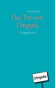 Das Tor von Dingsda: Kurzgeschichten von Picard, Heinz  Book, Livres, Livres Autre, Envoi