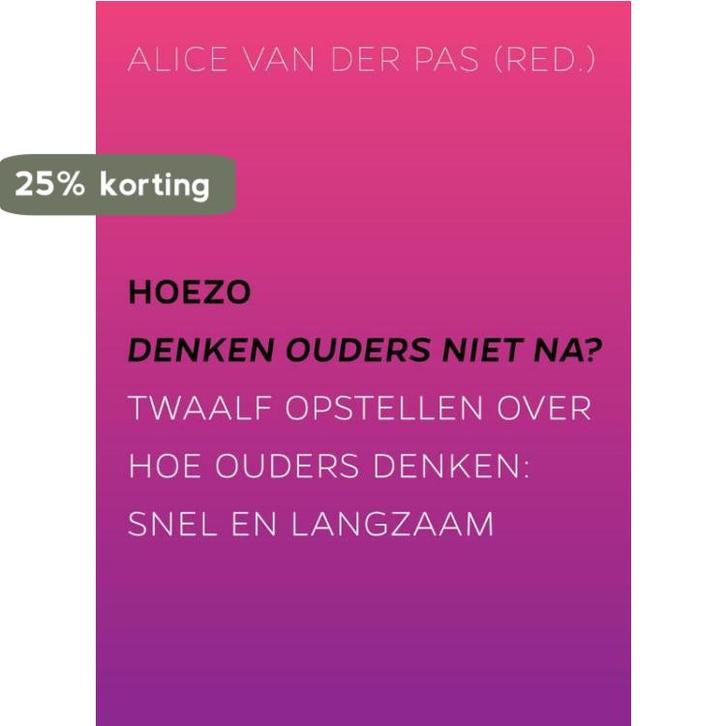 Hoezo denken ouders niet na? 9789088506208 Alice van der Pas, Boeken, Politiek en Maatschappij, Zo goed als nieuw, Verzenden