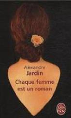 Chaque Femme Est Un Roman 9782253126720, Livres, Livres Autre, Alexandre Jardin, Verzenden