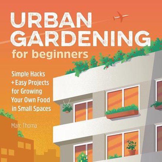 Gardening for Beginners- Urban Gardening for Beginners, Boeken, Taal | Engels, Zo goed als nieuw, Verzenden