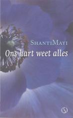Ons hart weet alles 9789077228647 ShantiMayi, Boeken, Verzenden, Zo goed als nieuw, ShantiMayi