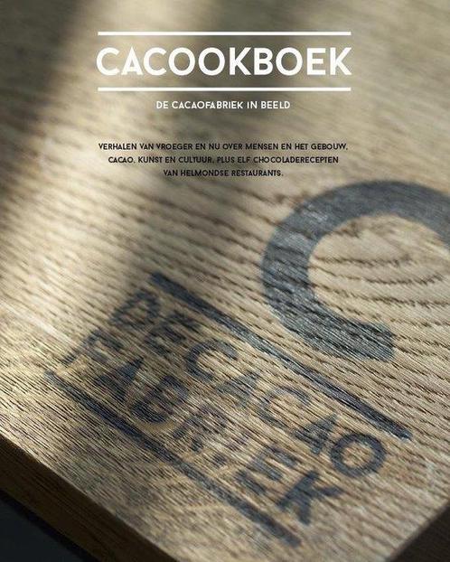 CACOOKBOEK, De Cacaofabriek in beeld 9789082451603, Livres, Guides touristiques, Envoi