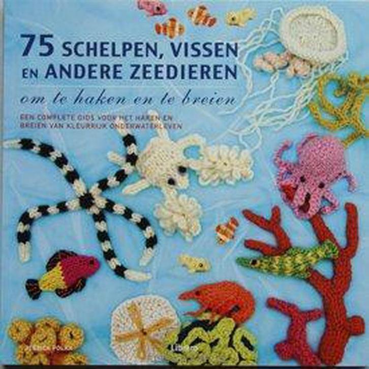 75 Schelpen, vissen en andere zeedieren om te haken, Boeken, Hobby en Vrije tijd, Zo goed als nieuw, Verzenden