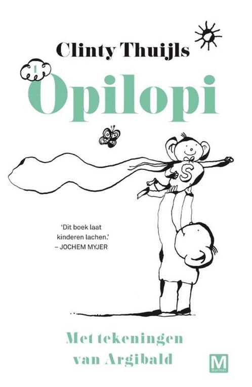 Opilopi / Opilopi / 1 9789460683565 Clinty Thuijls, Boeken, Kinderboeken | Kleuters, Zo goed als nieuw, Verzenden