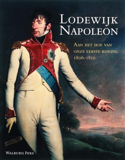 Lodewijk Napoleon 9789057304552, Livres, Histoire mondiale, Envoi