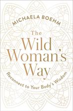 A Womans Guide to Spiritual Growth-The Wild Womans Way, Boeken, Verzenden, Zo goed als nieuw, Michaela Boehm