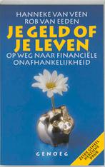 Je Geld Of Je Leven 9789062719433, Hanneke van Veen, Rob Van Eeden, Verzenden