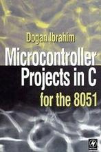 Microcontroller projects in C for the 8051 family by Dogan, Dogan Ibrahim, Verzenden