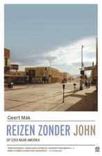 Reizen zonder John 9789046707623 Geert Mak, Boeken, Verzenden, Gelezen, Geert Mak