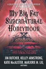 My Big Fat Supernatural Honeymoon 9780312375041, Jim Butcher, Kelley Armstrong, Zo goed als nieuw, Verzenden