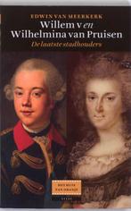Willem V en Wilhelmina van Pruisen / Het Huis van Oranje, Boeken, Verzenden, Zo goed als nieuw, Edwin van Meerkerk