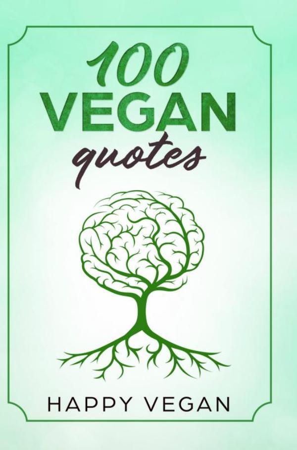 100 VEGAN QUOTES 9789402193572 Happy Vegan, Boeken, Gezondheid, Dieet en Voeding, Gelezen, Verzenden