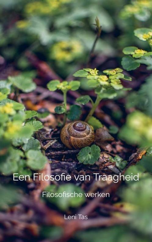 Een Filosofie van Traagheid 9789464923711 Leni Tas, Boeken, Filosofie, Zo goed als nieuw, Verzenden